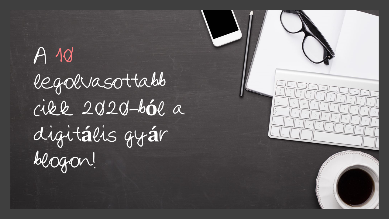 Digitális gyár blog – 2020 legolvasottabb cikkei